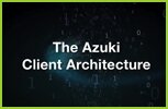 Azuki Client Architecture